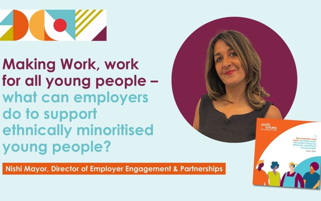 Making Work, work for all young people – what can employers do to support ethnically minoritised young people?