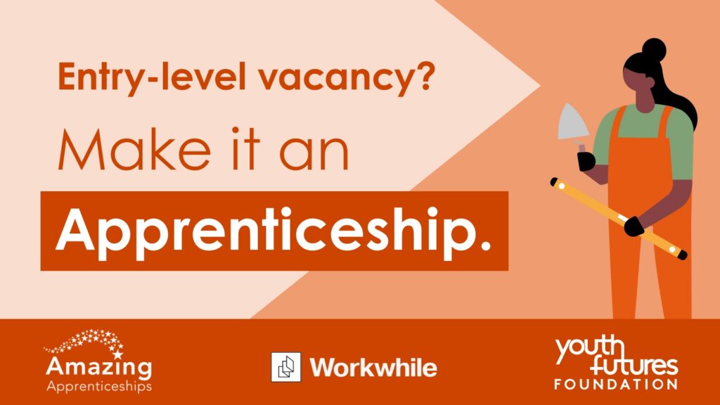 Graphic says 'Entry-level vacancy? Make it an apprenticeship' with an illustration of a young person holding a trowel.